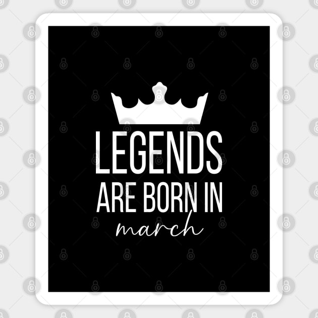 Legends Are Born In March, March Birthday Shirt, Birthday Gift, Gift For Pisces and Aries Legends, Gift For March Born, Unisex Shirts Magnet by Inspirit Designs